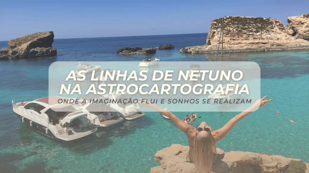 As linhas de Netuno na Astrocartografia